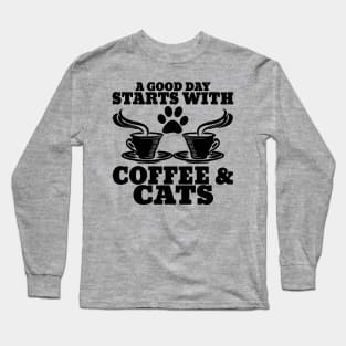 "A Good Day Starts With Coffee & Cats" Unisex Shirt Long Sleeve T-Shirt